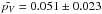 Mathematical equation: \hbox{$\bar{p_V} =0.051 \pm 0.023$}