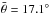 Mathematical equation: \hbox{$\bar{\theta} = 17.1^{\circ}$}