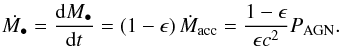 Mathematical equation: \begin{eqnarray} \label{fconversion} \dot{\mbh}=\frac{\mbox{d}\mbh}{\mbox{d}t}=\left(1-\epsilon\right)\dot{M}_ {\scriptsize{\mbox{acc}}}=\frac{1-\epsilon}{\epsilon c^{2}}P_ {\mbox{\scriptsize{AGN}}} . \end{eqnarray}