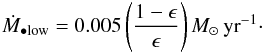 Mathematical equation: \begin{eqnarray} \label{fmod_low} \ml=0.005 \left(\frac{1-\epsilon}{\epsilon}\right)\msun\,\mbox{yr}^{-1}\cdot \end{eqnarray}