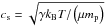 Mathematical equation: \hbox{$c_{\rm s}=\sqrt{\gamma k_{\rm B}T/ \left(\mu m_{\rm p} \right)}$}