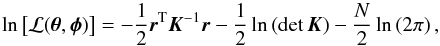 Mathematical equation: \begin{equation} \ln \left[{{\mathcal{L}}(\boldsymbol\theta,\boldsymbol\phi)} \right] = - \frac{1}{2}{{\vec{r}}^{\text{T}}}{{\vec{K}}^{ - 1}}{\vec{r}} - \frac{1}{2}\ln \left( {\det {\vec{K}}} \right) - \frac{N}{2}\ln \left( {2\pi } \right), \end{equation}