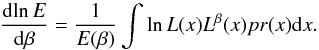 Mathematical equation: \appendix \setcounter{section}{1} \begin{equation} \frac{{\rm d}\!\ln E}{{\rm d}\beta} = \frac{1}{E(\beta)} \int \ln L(x)L^{\beta}(x)pr(x){\rm d}x. \end{equation}