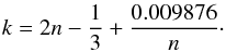 Mathematical equation: \begin{eqnarray} k = 2n - \frac{1}{3} + \frac{0.009876}{n}\cdot \label{eq_k} \end{eqnarray}