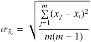Mathematical equation: \begin{eqnarray} \label{eq_sigma} \sigma_{\bar{x}_{i}} = \sqrt{\frac{\sum\limits_{j=1}^m(x_{j} - \bar{x}_{i})^{2}}{m(m-1)}} \end{eqnarray}