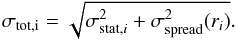 Mathematical equation: \begin{equation} \rm{\sigma_{tot,i} = \sqrt{\sigma_{\rm stat,\it i}^2 + \sigma_{\rm spread}^2(r_i)}} . \end{equation}