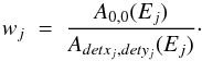 Mathematical equation: \begin{equation} w_j \; = \; \frac{A_{0,0}(E_j)}{A_{detx_j,dety_j}(E_j)} \cdot \end{equation}