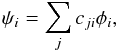 Mathematical equation: \begin{equation} \psi_i=\sum_j c_{ji}\phi_i, \end{equation}
