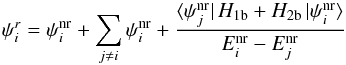 Mathematical equation: \begin{equation} \psi^r_i=\psi^{\rm nr}_i + \sum_{j \neq i} \psi^{\rm nr}_i+ \frac{\bra{\psi^{\rm nr}_j}H_{\rm 1b}+H_{\rm 2b}\ket{\psi^{\rm nr}_i}}{E^{\rm nr}_i-E^{\rm nr}_j} \end{equation}