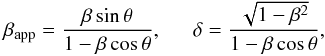 Mathematical equation: \begin{equation} \centering \beta_{\mathrm{app}}= \dfrac{\beta \sin \theta}{1-\beta \cos \theta}, ~~~~~~ \delta= \dfrac{\sqrt{1-\beta^2}}{1-\beta \cos \theta} , \end{equation}