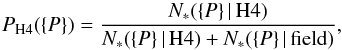 Mathematical equation: \begin{equation} P_{\mathrm{H4}}(\{P\}) = {{N_{*}(\{P\}\,|\,\mathrm{H4})} \over {N_{*}(\{P\}\,|\,\mathrm{H4}) + {N_{*}(\{P\}\,|\,\mathrm{field})}}}, \end{equation}