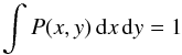 Mathematical equation: \begin{equation} \int P(x,y) \diff x \diff y = 1 \end{equation}