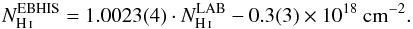 Mathematical equation: \begin{equation} N_\ion{H}{i}^\mathrm{EBHIS} = 1.0023(4) \cdot N_\ion{H}{i}^\mathrm{LAB} - 0.3(3) \times 10^{18}~\mathrm{cm}^{-2}. \end{equation}