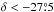Mathematical equation: \hbox{$\delta<-27\fdg5$}