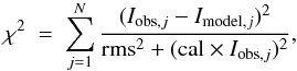 Mathematical equation: \begin{eqnarray} \chi^{2}~=~\sum_{j=1}^{N} \dfrac{(I_{{\rm obs},j} - I_{{\rm model},j})^{2}}{{\rm rms}^{2} + ({\rm cal}\times I_{{\rm obs},j})^{2}}, \label{def:chi2} \end{eqnarray}