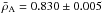 Mathematical equation: \hbox{$\bar{\rho}_{\rm A}=0.830 \pm 0.005 $}