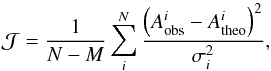 Mathematical equation: \begin{eqnarray} \mathcal{J}=\frac{1}{N-M}\sum_{i}^{N}\frac{\left(A^{i}_{\rm obs}-A^{i}_{\rm theo} \right)^{2}}{\sigma^{2}_{i}}, \end{eqnarray}