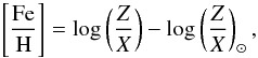 Mathematical equation: \begin{eqnarray} \left[\frac{\rm Fe}{\rm H} \right]= \log \left(\frac{Z}{X} \right)-\log \left(\frac{Z}{X} \right)_{\odot}, \end{eqnarray}