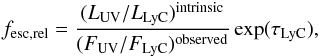 Mathematical equation: \begin{eqnarray} \label{eq:deffrel} f_{\rm esc,rel} = \frac{(L_{\rm UV}/L_{\rm LyC})^{\rm intrinsic}}{(F_{\rm UV}/F_{\rm LyC})^{\rm observed}}\exp(\tau_{\rm LyC}), \end{eqnarray}