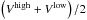 Mathematical equation: \hbox{$\left(V^{\rm high}+V^{\rm low}\right)/2$}