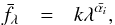 Mathematical equation: \appendix \setcounter{section}{1} \begin{eqnarray} \label{deriv3} \bar{f_{\lambda}} &=& k \lambda ^{\bar{\alpha_{i}}}, \end{eqnarray}