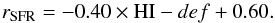 Mathematical equation: \begin{equation} r_{\rm SFR} = -0.40 \times {\rm HI}-def + 0.60. \end{equation}