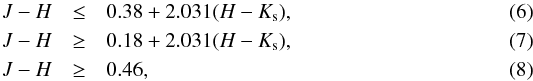 Mathematical equation: \begin{eqnarray} J-H & \leq & 0.38 + 2.031 (H-K_{\rm s}), \\ J-H & \geq & 0.18 + 2.031 (H-K_{\rm s}), \\ J-H& \geq& 0.46, \end{eqnarray}