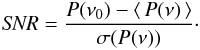 Mathematical equation: \begin{eqnarray} {\it SNR} = {P(\nu_0)-\left\langle \,P(\nu)\,\right\rangle \over \sigma(P(\nu))}\cdot \end{eqnarray}