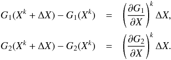 Mathematical equation: \begin{eqnarray} G_1(X^k+\Delta X)-G_1(X^k)&=&\left (\frac{\partial G_1} {\partial X}\right)^k \Delta X , \nonumber \\ G_2(X^k+\Delta X)-G_2(X^k)&=&\left (\frac{\partial G_2} {\partial X}\right)^k \Delta X .\nonumber \end{eqnarray}