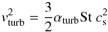 Mathematical equation: \begin{equation} v_{\rm{turb}}^2=\frac{3}{2}\alpha_{\rm{turb}}{\rm St}~c_{\rm s}^2 \label{v_turb} \end{equation}