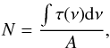 Mathematical equation: \begin{eqnarray} N=\frac{\int \tau(\nu){\rm d} \nu}{A} , \end{eqnarray}