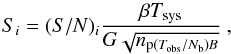 Mathematical equation: \begin{equation} S_i = ({S/N})_i\frac{\beta T_{\rm sys}}{G\sqrt{n_{\rm p(\mathit{T}_{\rm obs}/\mathit{N}_{\rm b})\mathit{B}}}}~, \end{equation}