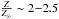 Mathematical equation: \hbox{$\frac{Z}{Z_\odot}\sim2{-}2.5$}