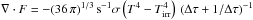 Mathematical equation: \hbox{$\nabla{}\cdot{}F=-(36\,{}\pi{})^{1/3}\,{}{\rm s}^{-1}\sigma{}\left({T}^4-{T}^4_{\rm irr}\right)\,{}(\Delta{}\tau{}+1/\Delta{}\tau{})^{-1}$}