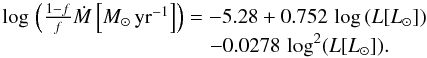 Mathematical equation: \begin{equation} \begin{array}{l} \log\,\left({1-f\over f}\dot M\left[M_\odot{\rm\,yr^{-1}}\right]\right)=-5.28+0.752\,\log\,(L[L_\odot]) \\\qquad\qquad \qquad\qquad\quad\quad-0.0278\,\log^2(L[L_\odot]). \end{array}\label{eq-dmch} \end{equation}