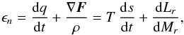 Mathematical equation: \begin{equation} \epsilon_n={{\rm d}q\over {\rm d}t}+{\nabla\vec{F}\over\rho} =T\,{{\rm d}s\over {\rm d}t}+{{\rm d}L_r\over {\rm d}M_r} \label{eq-e1}, \end{equation}