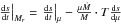 Mathematical equation: \hbox{$\left.{{\rm d}s\over {\rm d}t}\right\vert_{M_r} =\left.{{\rm d}s\over {\rm d}t}\right\vert_\mu-{\mu\dot M\over M}\cdot T{{\rm d}s\over {\rm d}\mu}$}