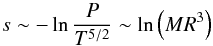 Mathematical equation: \begin{equation} s\sim-\ln{P\over T^{5/2}}\sim\ln\left(MR^3\right) \label{eq-s} \end{equation}