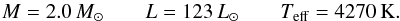 Mathematical equation: \begin{equation} M=2.0\,M_\odot \qquad L=123\,L_\odot \qquad T_{\rm eff}=4270\,{\rm K} \label{eq-inicv}. \end{equation}