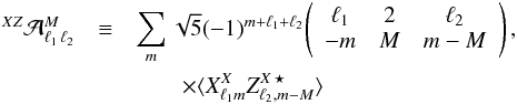 Mathematical equation: \begin{eqnarray} {}^{XZ}{\cal A}^{M}_{\ell_1\,\ell_2} &\equiv& \sum_{m}\sqrt{5}(-1)^{m+\ell_1+\ell_2} {\left(\begin{array}{ccc} \ell_1 & 2 & \ell_2 \\ -m & M & m-M\end{array}\right),}\nonumber\\ &&\qquad\times \langle{X}^{X}_{\ell_1 m}Z^{X\,\star}_{\ell_2,m-M}\rangle\, \end{eqnarray}