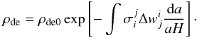 Mathematical equation: $$ \rho_{\rm de}=\rho_{\rm de0} \exp\left[- \int\sigma^j_i\Delta w^i_j\frac{{\rm d}a}{aH} \right]\cdot $$