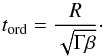 Mathematical equation: \begin{equation} t_{\rm ord} = \frac{R}{\sqrt{ \Gamma \beta}} \cdot \label{eq18} \end{equation}