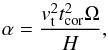 Mathematical equation: \begin{equation} \alpha = \frac{ v_{\rm t}^2 t_{\rm cor}^2 \Omega}{H} , \label{eq01} \end{equation}