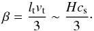 Mathematical equation: \begin{equation} \beta = \frac{l_{\rm t} v_{\rm t}}{ 3} \sim \frac{Hc_{\rm s}}{3} \cdot \label{eq10} \end{equation}