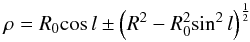 Mathematical equation: % subequation 1596 1 \begin{equation} \rho = R_0\col \pm \left(R^2-R_0^2\si2l\right)^{\frac{1}{2}} \end{equation}