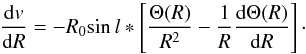 Mathematical equation: \begin{equation} \frac{{\rm d}v}{{\rm d}R} = -R_0 \sil* \left[\frac{\Theta(R)}{R^2}- \frac{1}{R} \frac{{\rm d}\Theta(R)}{{\rm d}R}\right] \cdot \end{equation}