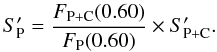 Mathematical equation: $$ S'_{\rm P}=\frac{F_{\rm P+C}(0.60)}{F_{\rm P}(0.60)}\times S'_{\rm P+C}. $$