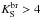 Mathematical equation: \hbox{$K_{\rm S}^{\rm br} > 4$}