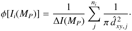Mathematical equation: \begin{equation} \phi[I_i(M_P)] =\frac{1}{\Delta I(M_P)}\sum\limits_j^{n_i}\frac{1}{\pi\,{\hat{d}_{xy,j}}^{\,2}}\cdot \label{eq:lfmc} \end{equation}