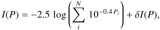 Mathematical equation: $$ I(P)=-2.5\,\log\left(\sum\limits_i^N\, 10^{-0.4\,P_i} \right) + \delta I(P) , $$